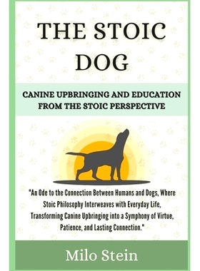 预订 The Stoic Dog: Canine Upbringing and Education from the Stoic Perspective: 9798320049151