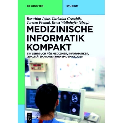预订 Medizinische Informatik kompakt: Ein Kompendium für Mediziner, Informatiker, Qualitätsmanager und Epidemiologen:
