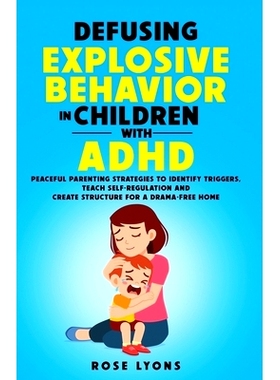 预订 Defusing Explosive Behavior in Children with ADHD Peaceful Parenting Strategies to Identify Triggers Teach Self-Reg