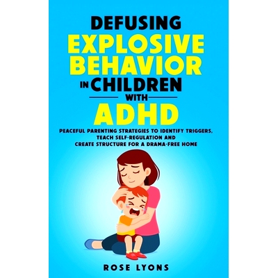 预订 Defusing Explosive Behavior in Children with ADHD Peaceful Parenting Strategies to Identify Triggers Teach Self-Reg