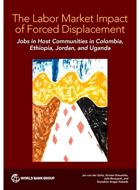 预订 The Labor Market Impact of Forced Displacement: Jobs in Host Communities in Colombia, Ethiopia, Jordan, and Uganda