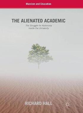 【预订】The Alienated Academic: The Struggle for Autonomy Inside the University