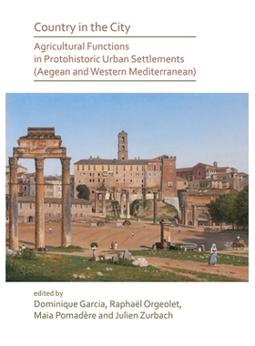 预订 Country in the City: Agricultural Functions of Protohistoric Urban Settlements (Aegean and Western Mediterranean)