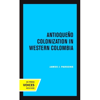 预订 Antioqueno Colonization in Western Colombia, Revised Edition: Volume 32: 9780520365353