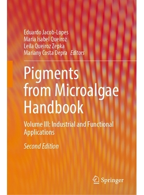 预订 Pigments from Microalgae Handbook: Volume III: Industrial and Functional Applications 微藻色素手册 第3卷：工业与功