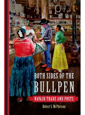 预订 Both Sides of the Bullpen: Navajo Trade and Posts 牛棚的两面：纳瓦霍人的贸易和邮政: 9780806157450