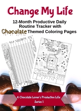 预订 Change My Life: 12-Month Productive Daily Routine Tracker with Chocolate Themed Coloring Pages: 9781687569202