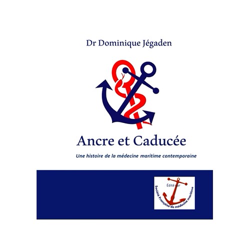 预订 Ancre et Caducée : Une histoire de la médecine maritime contemporaine 锚与杖：当代海事医学史: 9782322506323