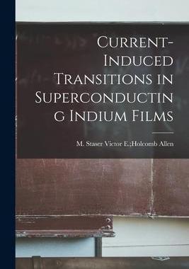 [预订]Current-induced Transitions in Superconducting Indium Films 9781014020956
