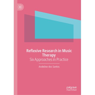 预订 Reflexive Research in Music Therapy: Six Approaches in Practice 音乐治疗的反思性研究：6种实践方法: 9783032020321