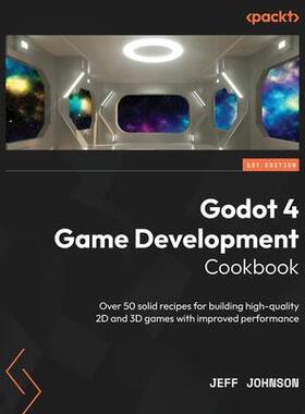 [预订]Godot 4 Game Development Cookbook: Over 50 solid recipes for building high-quality 2D and 3D games w 9781838826079