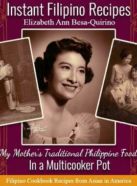 预订 Instant Filipino Recipes: My Mother’s Traditional Philippine Food In a Multicooker Pot: 9781723844805