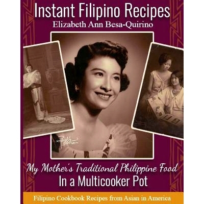 预订 Instant Filipino Recipes: My Mother’s Traditional Philippine Food In a Multicooker Pot: 9781723844805