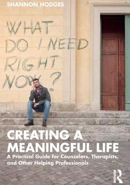 [预订]Creating a Meaningful Life: A Practical Guide for Counselors, Therapists, and Other Helping Professi 9780367764357