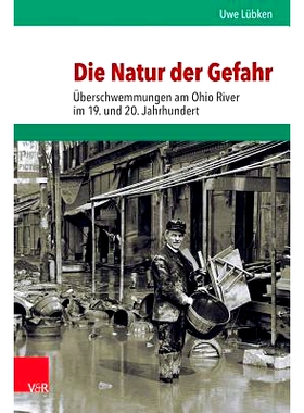 预订 Die Natur der Gefahr: Überschwemmungen am Ohio River im 19. und 20. Jahrhundert 危险的本质：19 世纪和 20 世纪俄亥