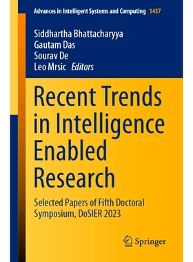 预订 Recent Trends in Intelligence Enabled Research: Selected Papers of Fifth Doctoral Symposium, DoSIER 2023 智能研究的