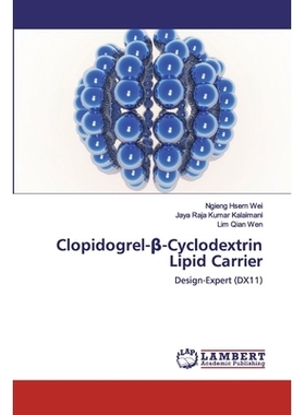 预订 Clopidogrel-β-Cyclodextrin Lipid Carrier: Design-Expert (DX11) 氯吡格雷-β-环糊精脂质载体: 9786200103000