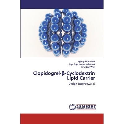 预订 Clopidogrel-β-Cyclodextrin Lipid Carrier: Design-Expert (DX11) 氯吡格雷-β-环糊精脂质载体: 9786200103000