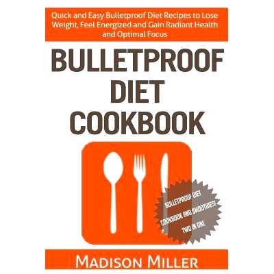 预订 Bulletproof Diet Cookbook: Quick and Easy Bulletproof Diet Recipes to Lose Weight, Feel Energized, and Gain Radiant