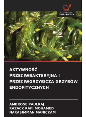 预订 AKTYWNOSC PRZECIWBAKTERYJNA I PRZECIWGRZYBICZA GRZYBÓW ENDOFITYCZNYCH: DE: 9786209215872