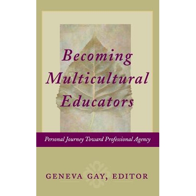 预订 Becoming Multicultural Educators: Personal Journey Toward Professional Agency 成为多文化教育者：成为专业代理的个人