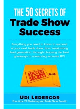 预订 The 50 Secrets of Trade Show Success: Everything you need to know to succeed at your next trade show, from maximizi