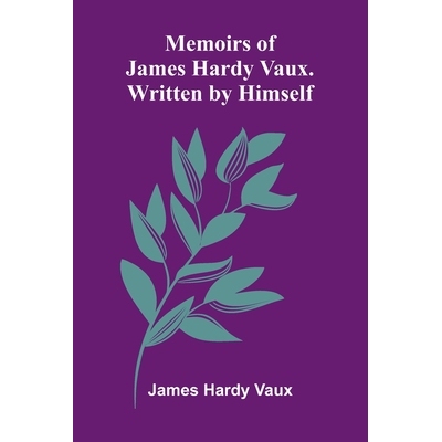 预订 Memoirs Of James Hardy Vaux. Written By Himself. 9789373050751