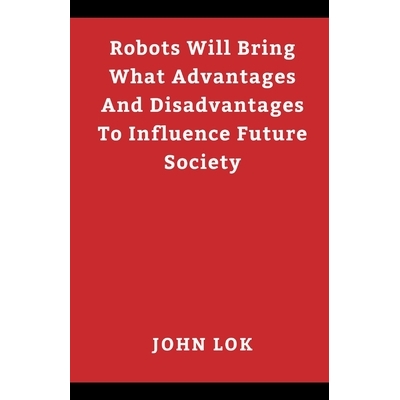 预订 Robots Will Bring What Advantages And Disadvantages 机器人会带来哪些优势和劣势: 9789357902953