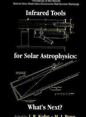 【预订】Infrared Tools for Solar Antrophysics: What’s Next? - Proceedings of the Fifteenth National Solar Observat...