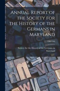 [预订]Annual Report of the Society for the History of the Germans in Maryland; 13th-14th 9781013974038