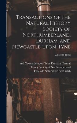 [预订]Transactions of the Natural History Society of Northumberland, Durham, and Newcastle-upon-Tyne; v.8  9781013430770 书籍/杂志/报纸 科普读物/自然科学/技术类原版书 原图主图