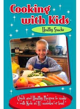 预订 Cooking with Kids Healthy Snacks (Color Interior): Quick and Healthy Recipes to make with Kids in 10 minutes or les