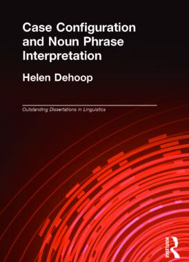 【预订】Case Configuration and Noun Phrase Interpretation