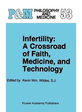 预订 Infertility: A Crossroad of Faith, Medicine, and Technology: 9780792340614
