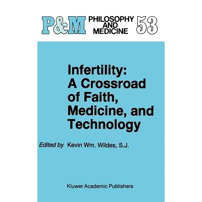 预订 Infertility: A Crossroad of Faith, Medicine, and Technology: 9780792340614