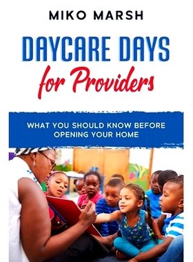 预订 Daycare Days for Providers: What You Should Know Before Opening Your Home: 9781522083016