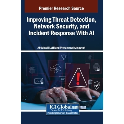 预订 Improving Threat Detection, Network Security, and Incident Response With AI: 9798337321158