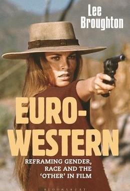 [预订]The Euro-Western: Reframing Gender, Race and the ’Other’ in Film 9781350217928