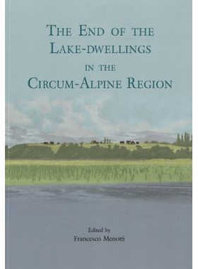 预订 The end of the lake-dwellings in the Circum-Alpine region 环阿尔卑斯山地区沿湖寓所的终结: 9781782978602