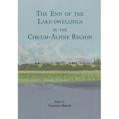 预订 The end of the lake-dwellings in the Circum-Alpine region 环阿尔卑斯山地区沿湖寓所的终结: 9781782978602