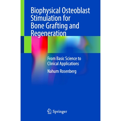 预订 Biophysical Osteoblast Stimulation for Bone Grafting and Regeneration: From Basic Science to Clinical Applications: