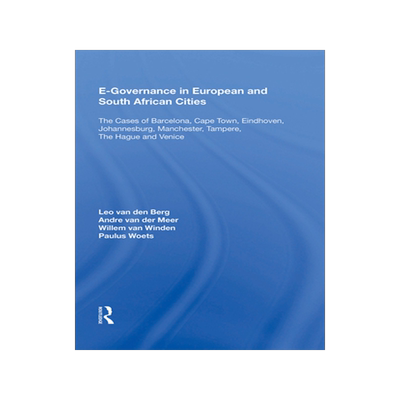 [预订]E-Governance in European and South African Cities: The Cases of Barcelona, Cape Town, Eindhoven, Johannesburg, M