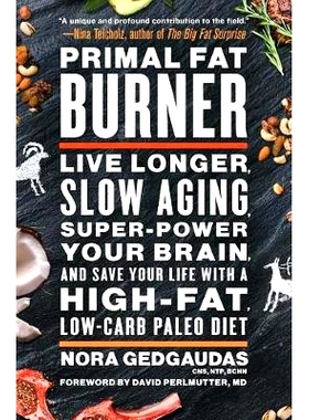 预订 Primal Fat Burner: Live Longer, Slow Aging, Super-Power Your Brain, and Save Your Life with a High-Fat, Low-Carb Pa