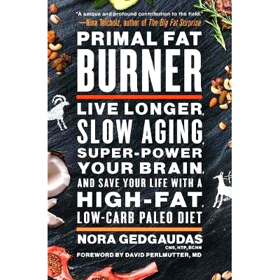 预订 Primal Fat Burner: Live Longer, Slow Aging, Super-Power Your Brain, and Save Your Life with a High-Fat, Low-Carb Pa