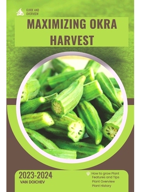 预订 Maximizing Okra Harvest: Guide and overview: 9798871302477