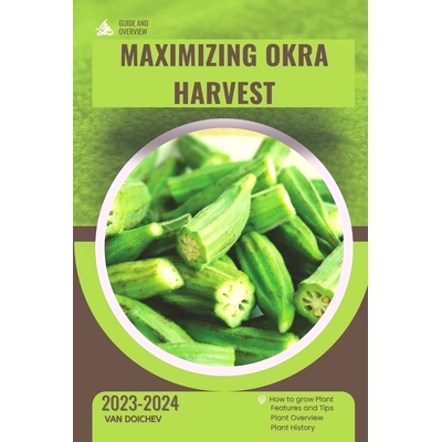 预订 Maximizing Okra Harvest: Guide and overview: 9798871302477