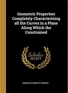 【预售】Geometric Properties Completely Characterizing All the Curves in a Plane Along Which the Constrained