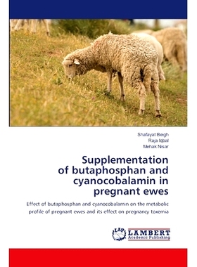 预订 Supplementation of butaphosphan and cyanocobalamin in pregnant ewes: 9786207999248