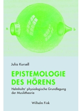 预订 Epistemologie des Hörens: Helmholtz’ physiologische Grundlegung der Musiktheorie 听觉认识论:亥姆霍兹音乐理论的生