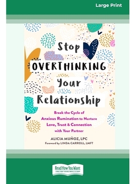 预订 S* Overthinking Your Relationship: Break the Cycle of Anxious Rumination to Nurture Love, Trust, and Connection w